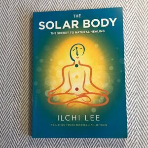 The SOLAR BODY The Secret to Natural Healing NYT bestselling Author Ilchi Lee